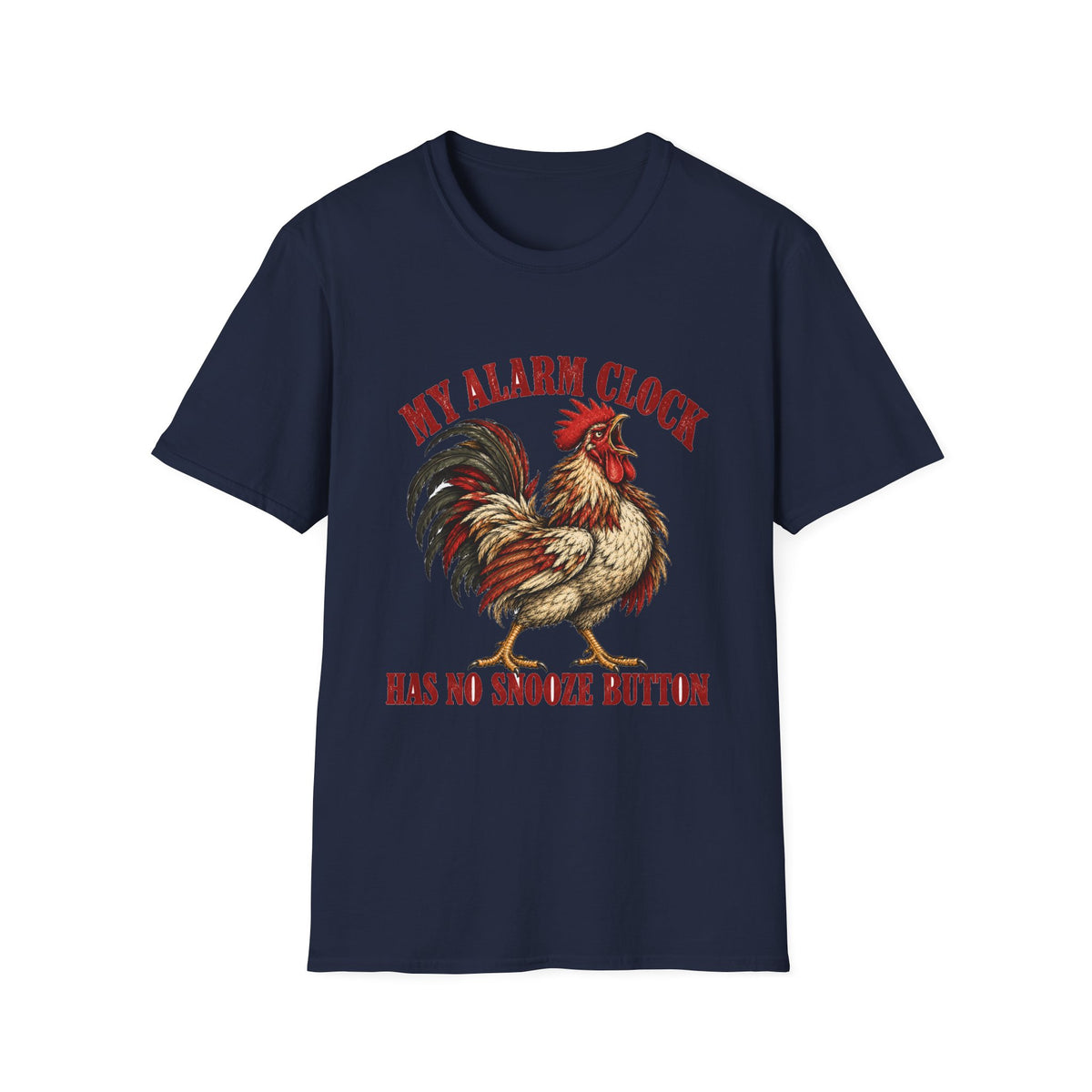 My Alarm Clock Has No Snooze Button Rooster T-Shirt