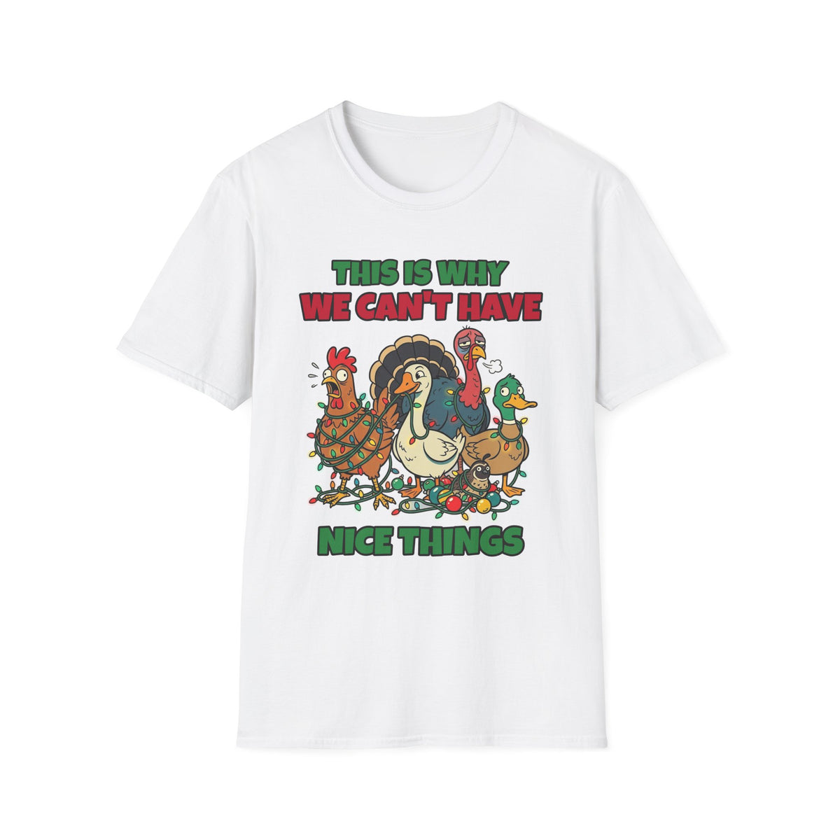This Is Why We Can't Have Nice Things Funny Chicken T-Shirt