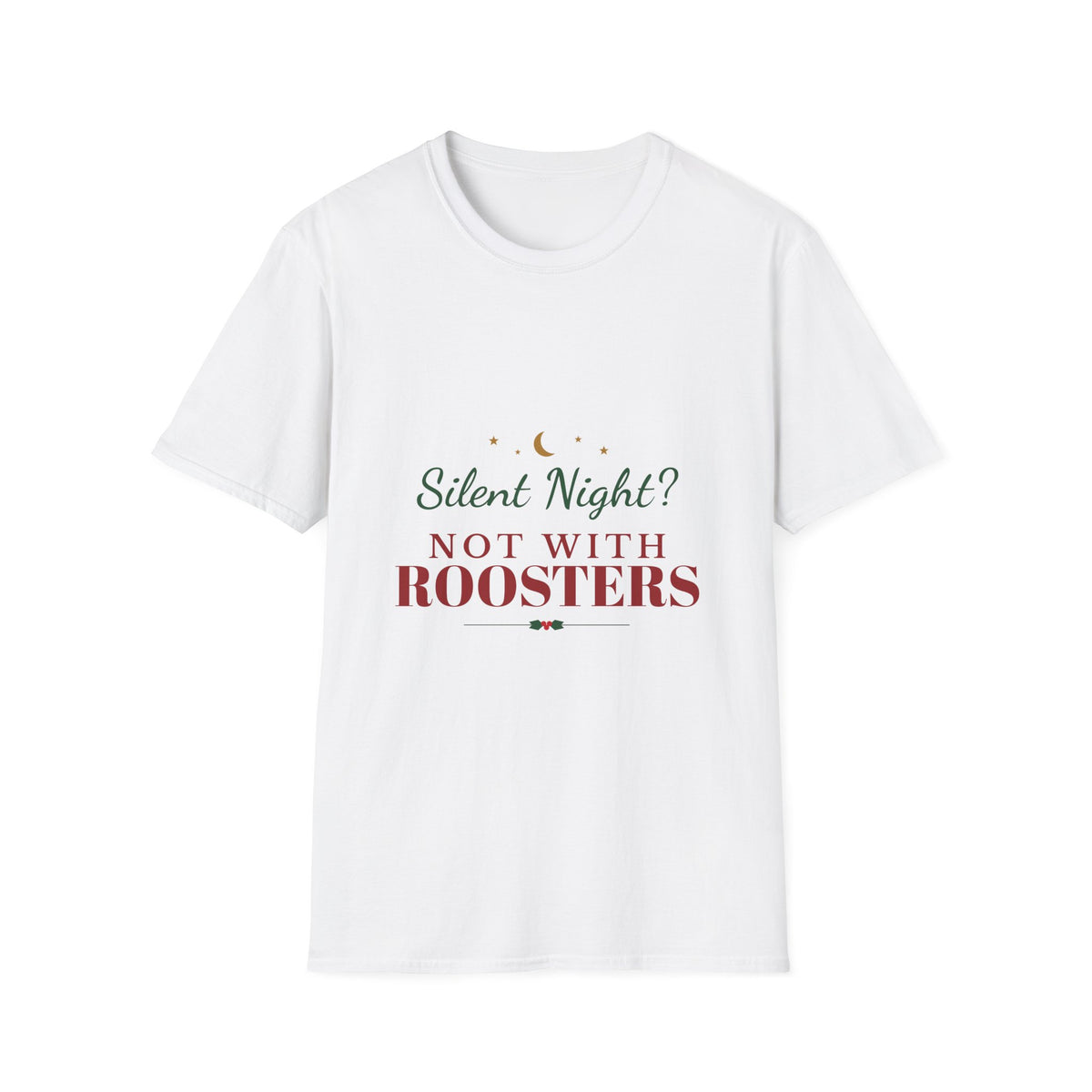 Silent Night Not With Roosters Funny Christmas T-Shirt