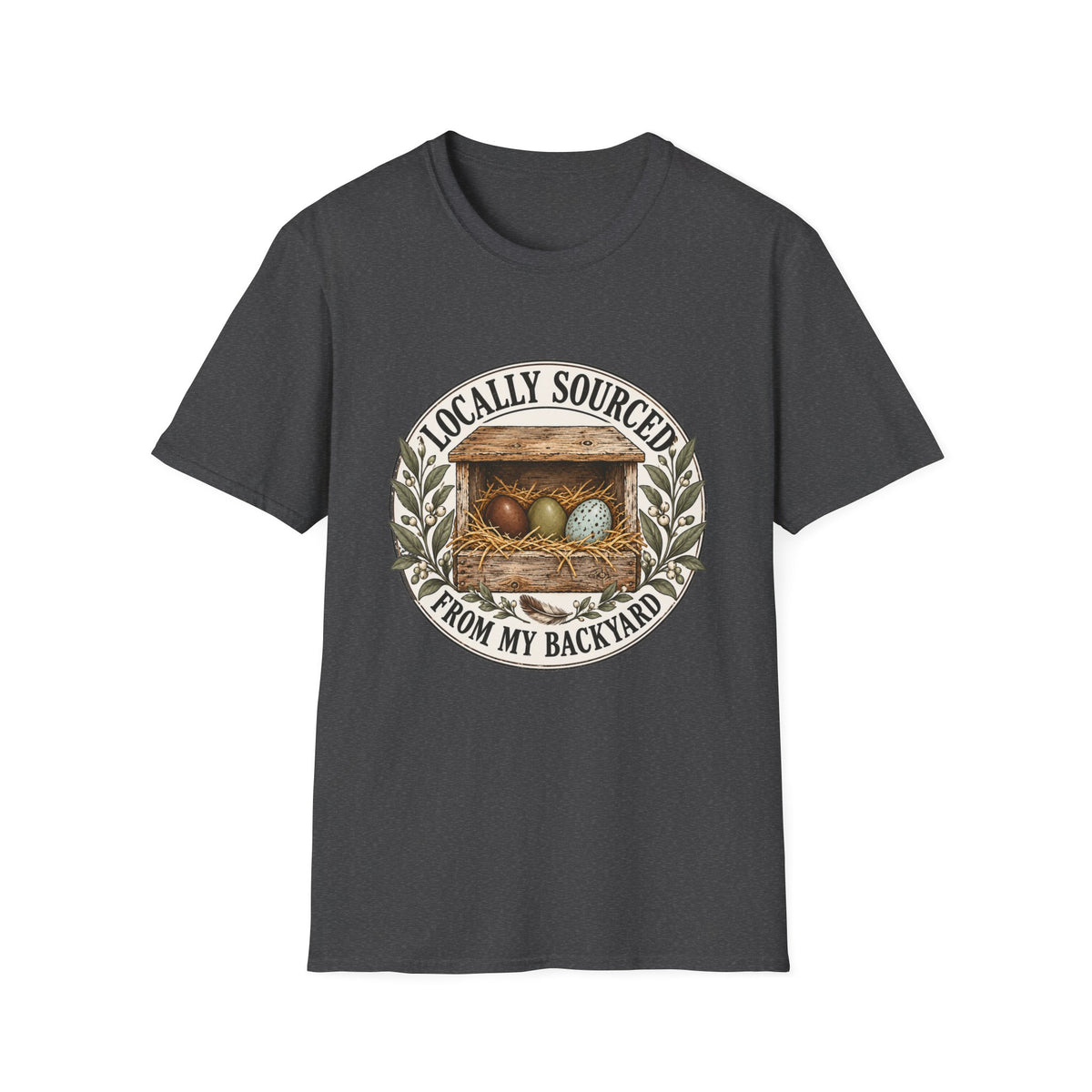 Locally Sourced From My Backyard  T-Shirt