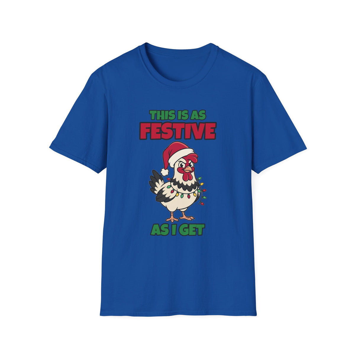 This Is as Festive as I Get Chicken Christmas T-Shirt