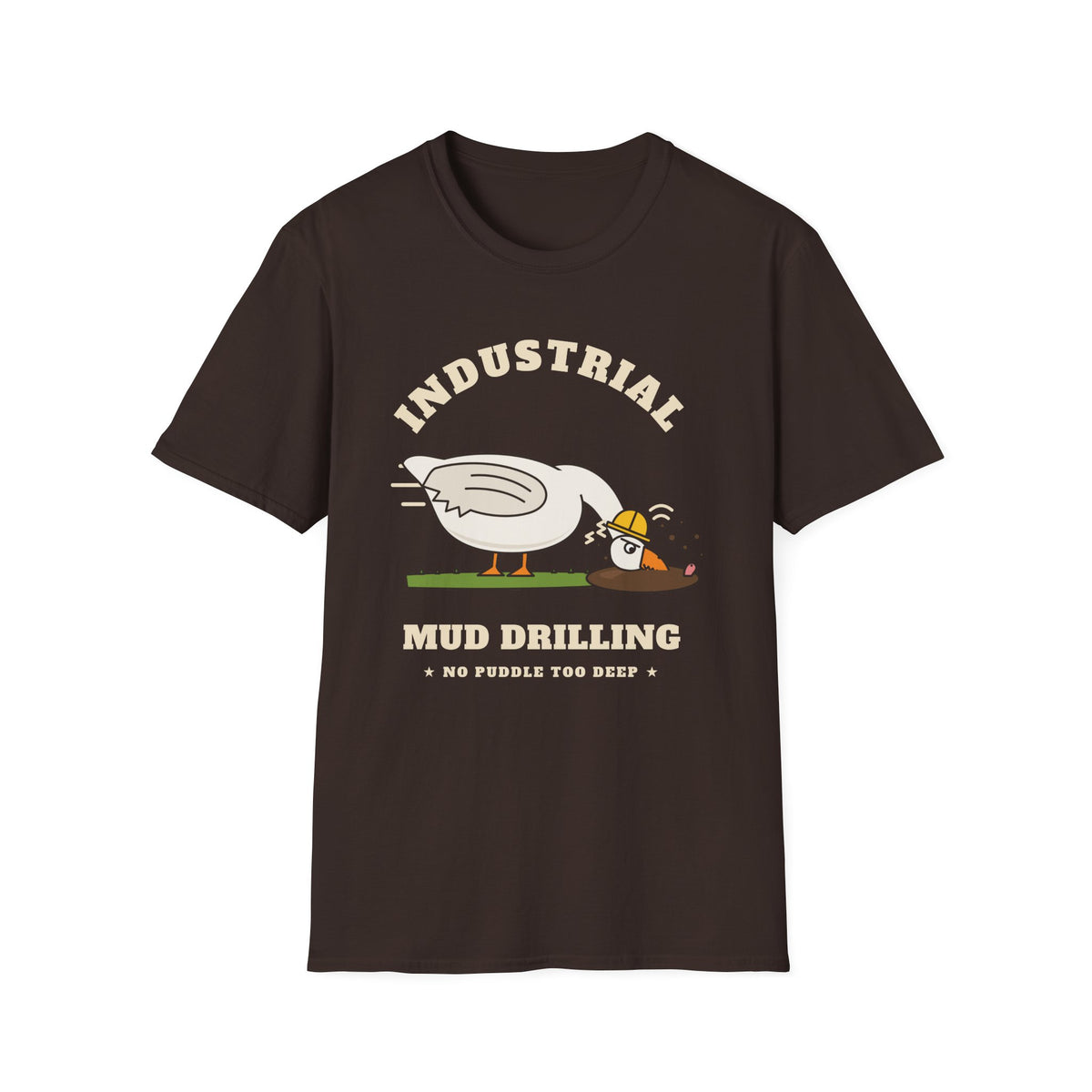 Industrial Mud Drilling Goose T-Shirt
