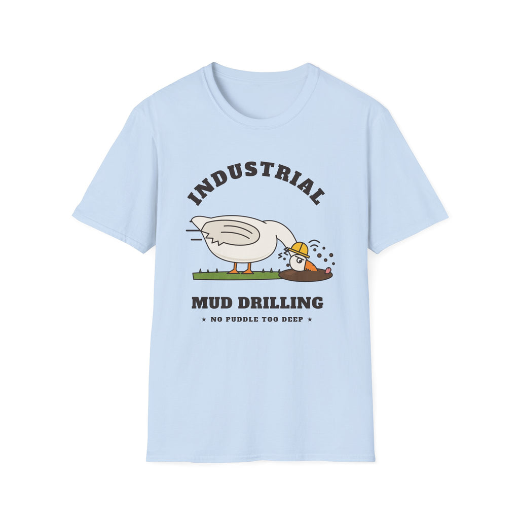 Industrial Mud Drilling Goose T-Shirt