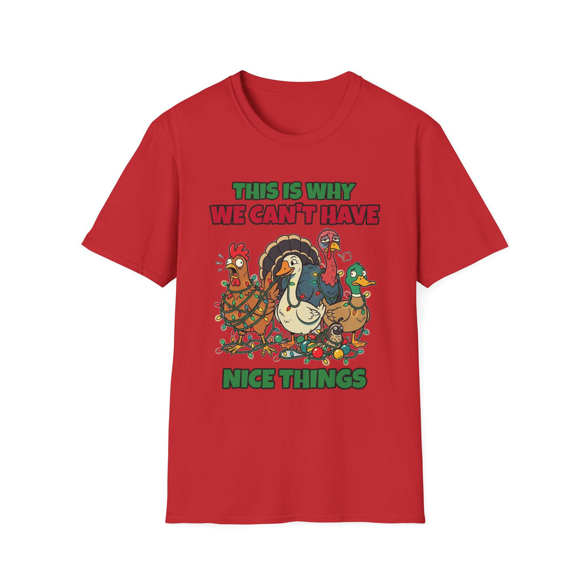 This Is Why We Can't Have Nice Things Funny Chicken T-Shirt