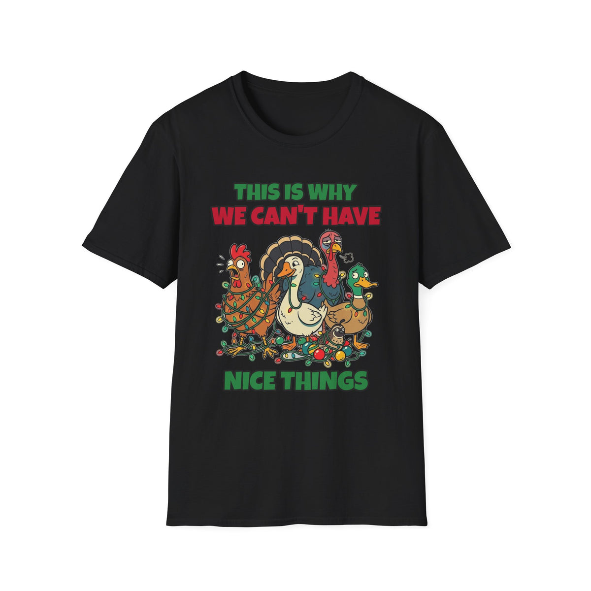 This Is Why We Can't Have Nice Things Funny Chicken T-Shirt