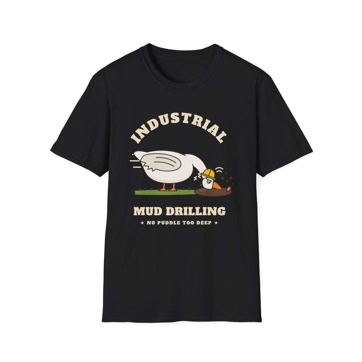 Industrial Mud Drilling Goose T-Shirt
