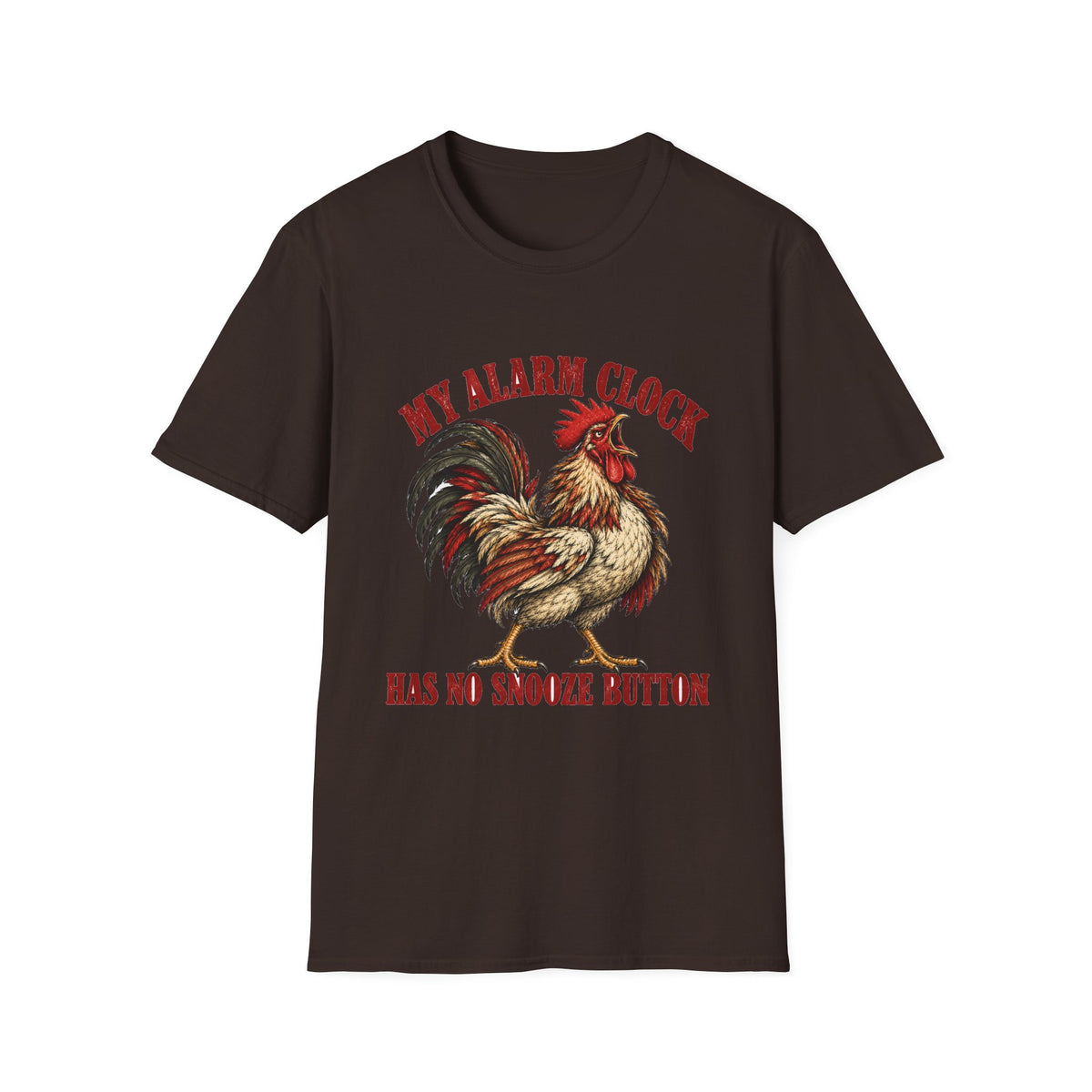 My Alarm Clock Has No Snooze Button Rooster T-Shirt