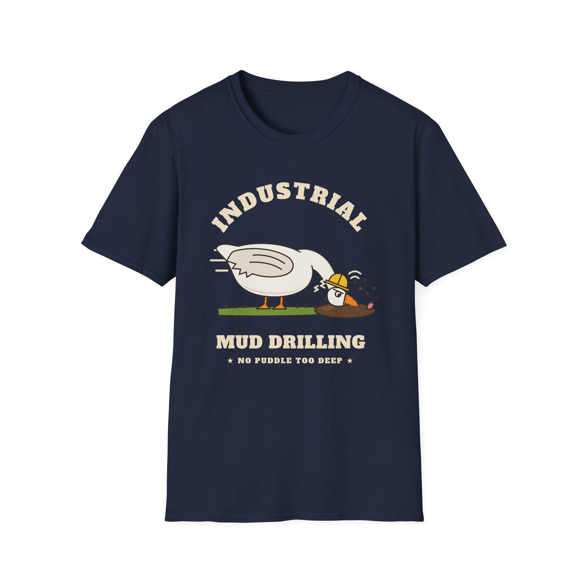 Industrial Mud Drilling Goose T-Shirt