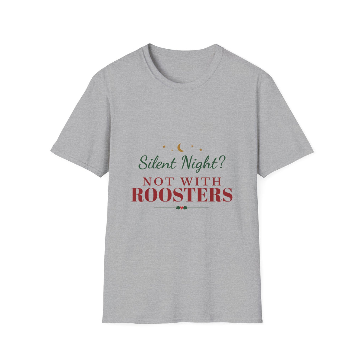 Silent Night Not With Roosters Funny Christmas T-Shirt
