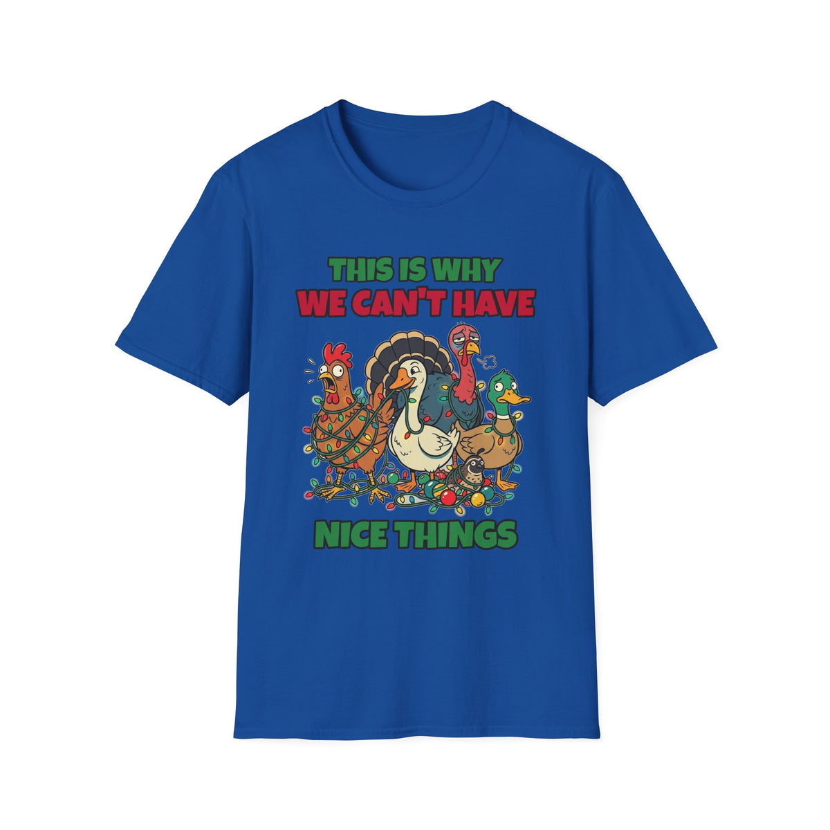 This Is Why We Can't Have Nice Things Funny Chicken T-Shirt