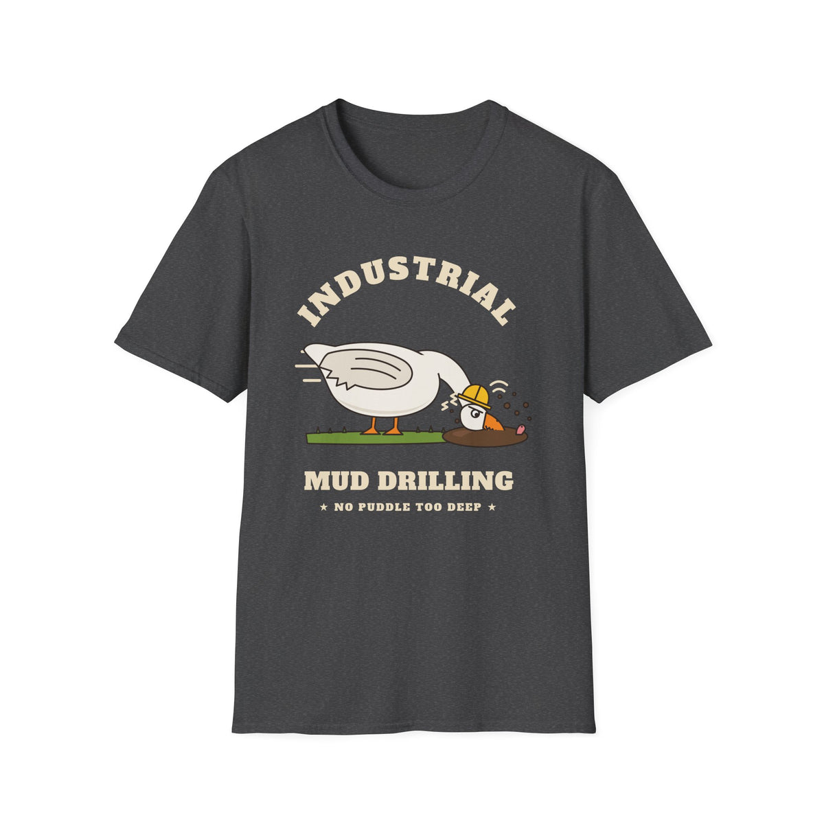 Industrial Mud Drilling Goose T-Shirt