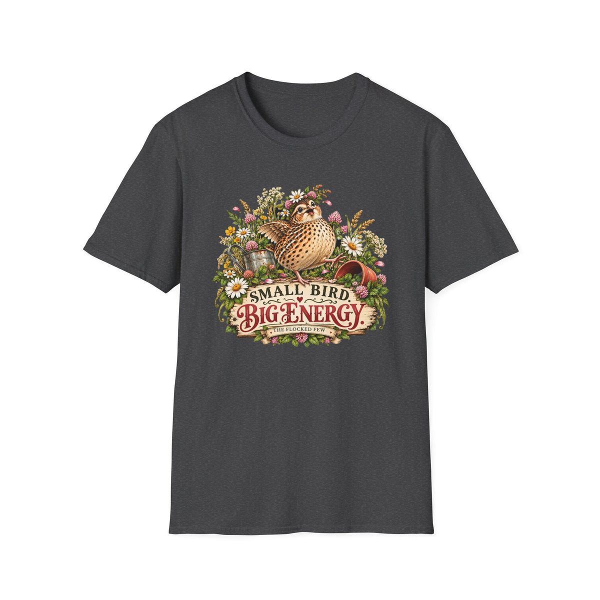 Small Bird Big Energy Quail T-Shirt
