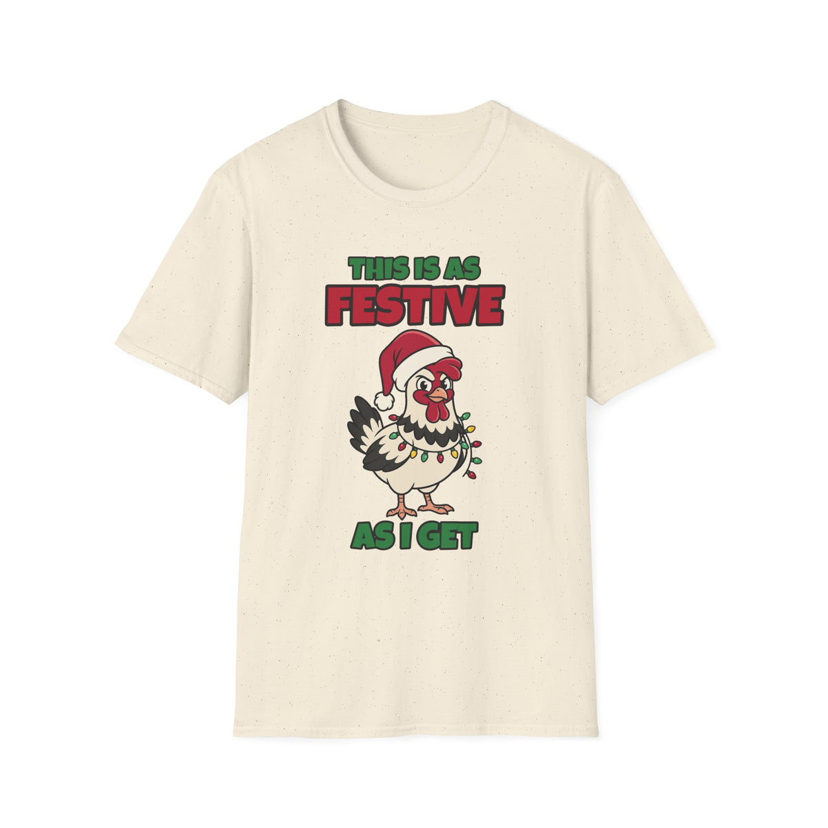 This Is as Festive as I Get Chicken Christmas T-Shirt