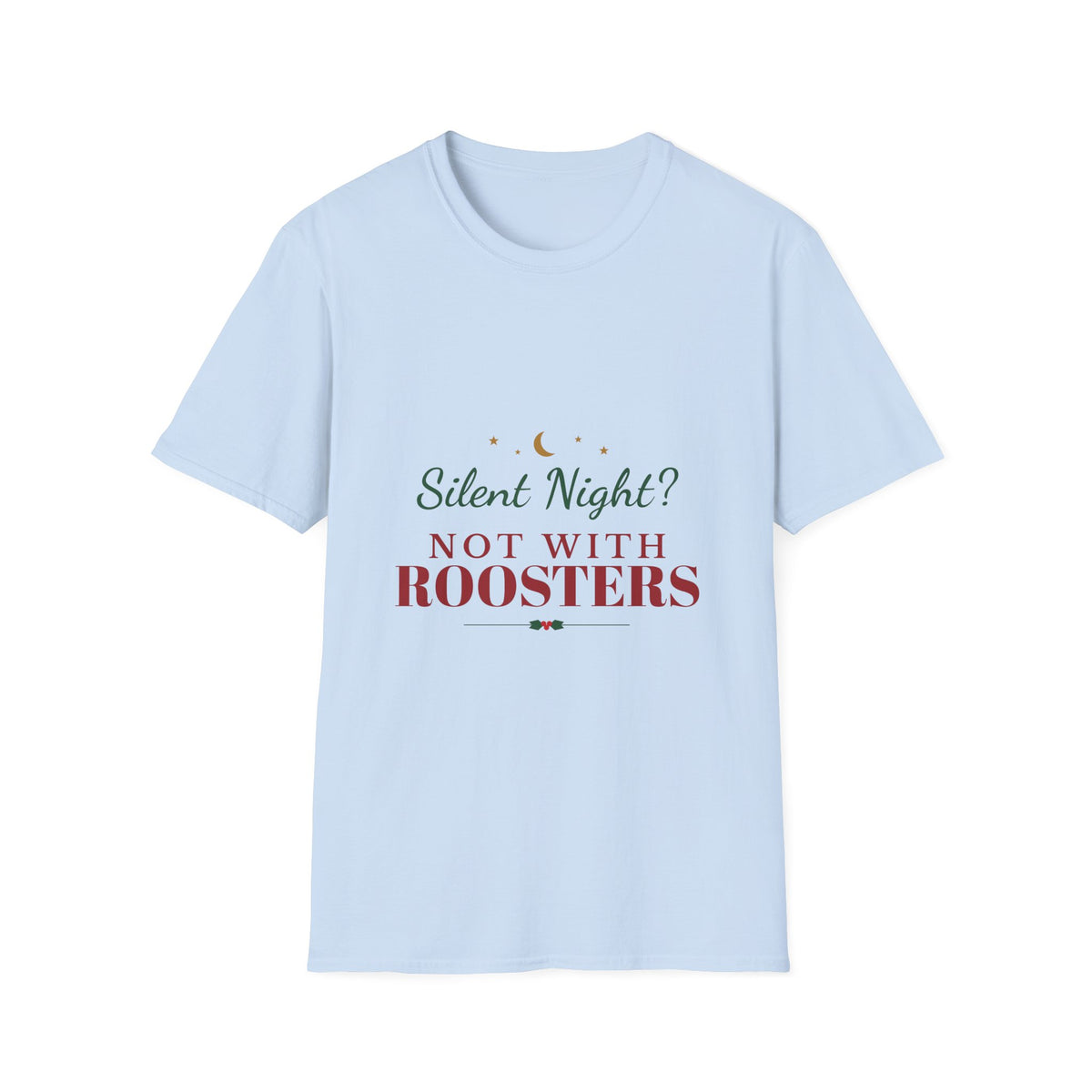 Silent Night Not With Roosters Funny Christmas T-Shirt