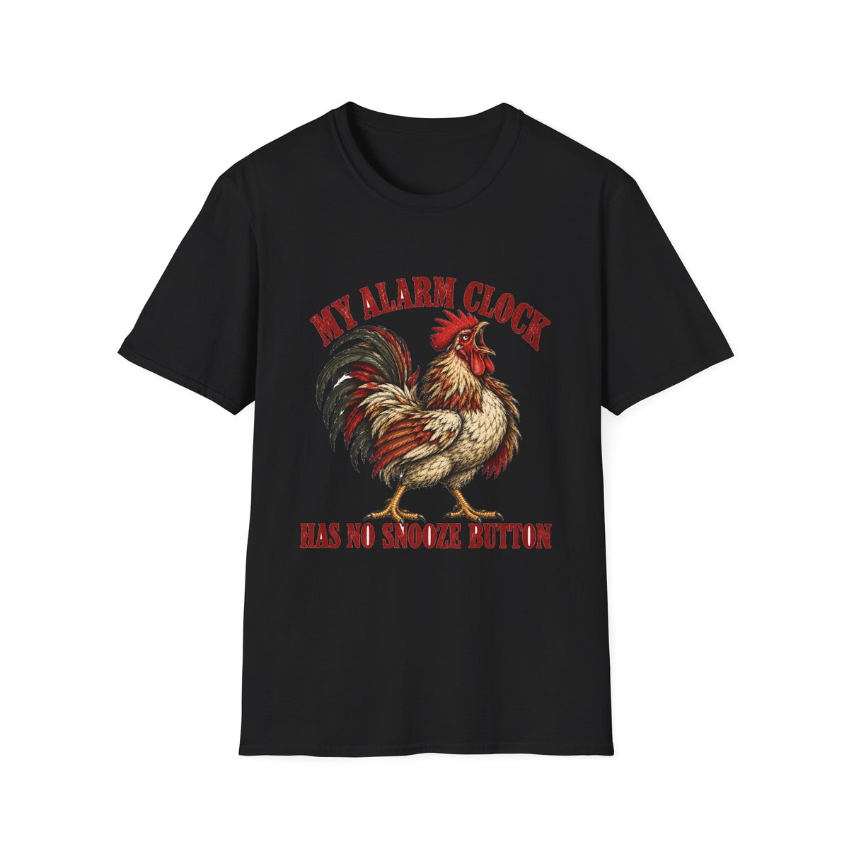 My Alarm Clock Has No Snooze Button Rooster T-Shirt