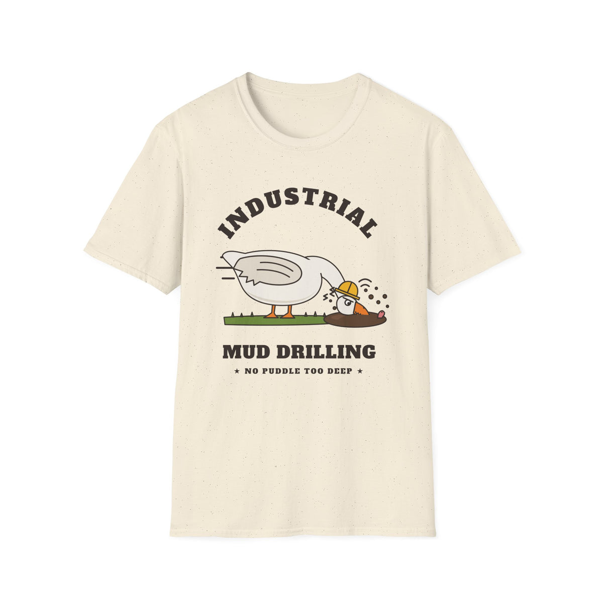 Industrial Mud Drilling Goose T-Shirt