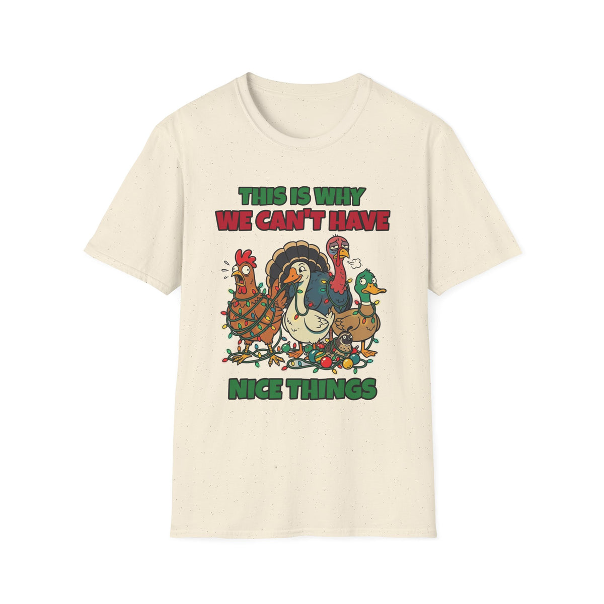 This Is Why We Can't Have Nice Things Funny Chicken T-Shirt