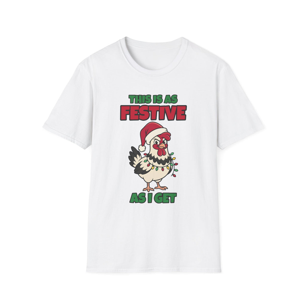 This Is as Festive as I Get Chicken Christmas T-Shirt
