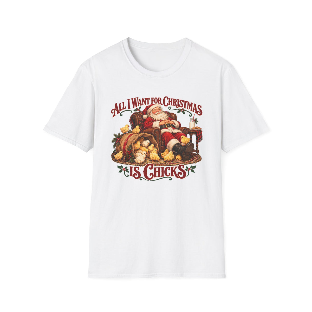 All I Want for Christmas Is Chicks Funny Holiday T-Shirt