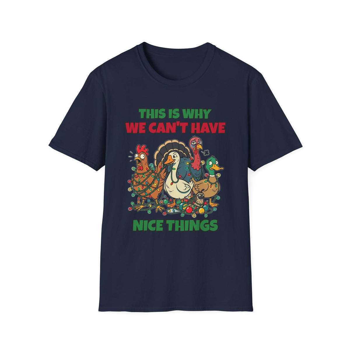This Is Why We Can't Have Nice Things Funny Chicken T-Shirt