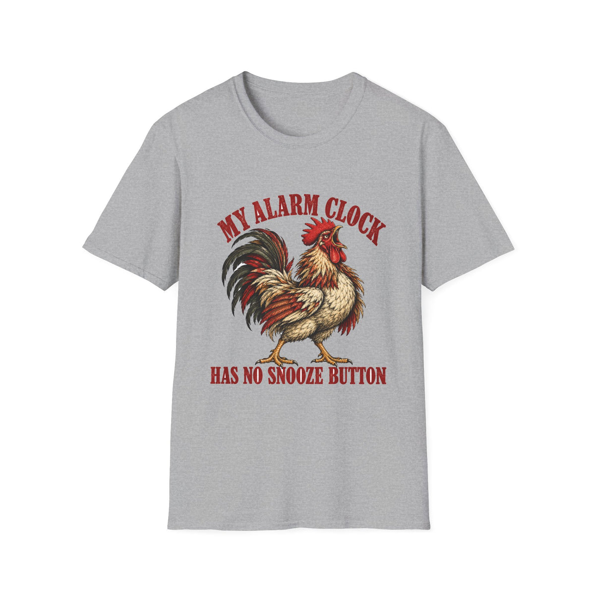 My Alarm Clock Has No Snooze Button Rooster T-Shirt