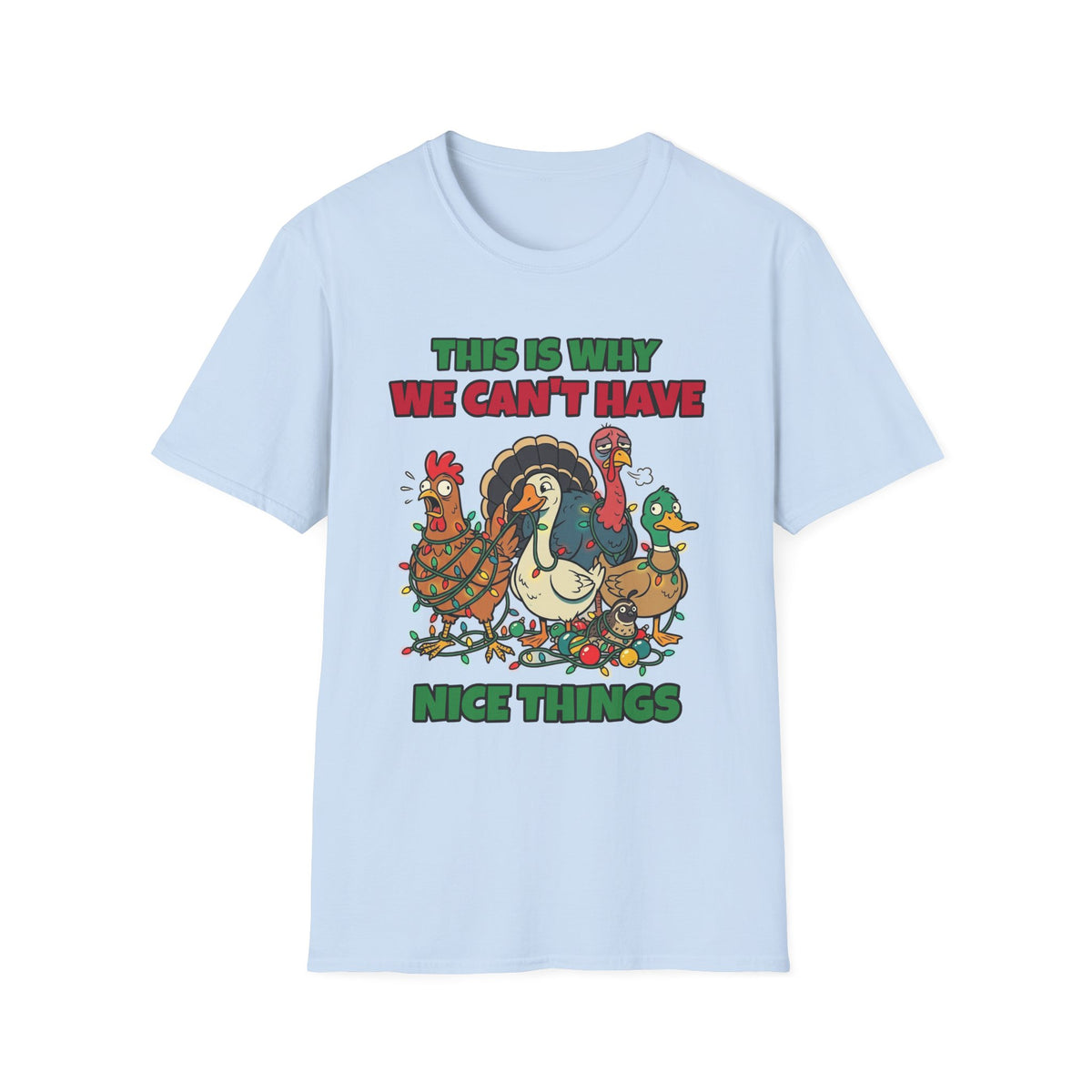 This Is Why We Can't Have Nice Things Funny Chicken T-Shirt