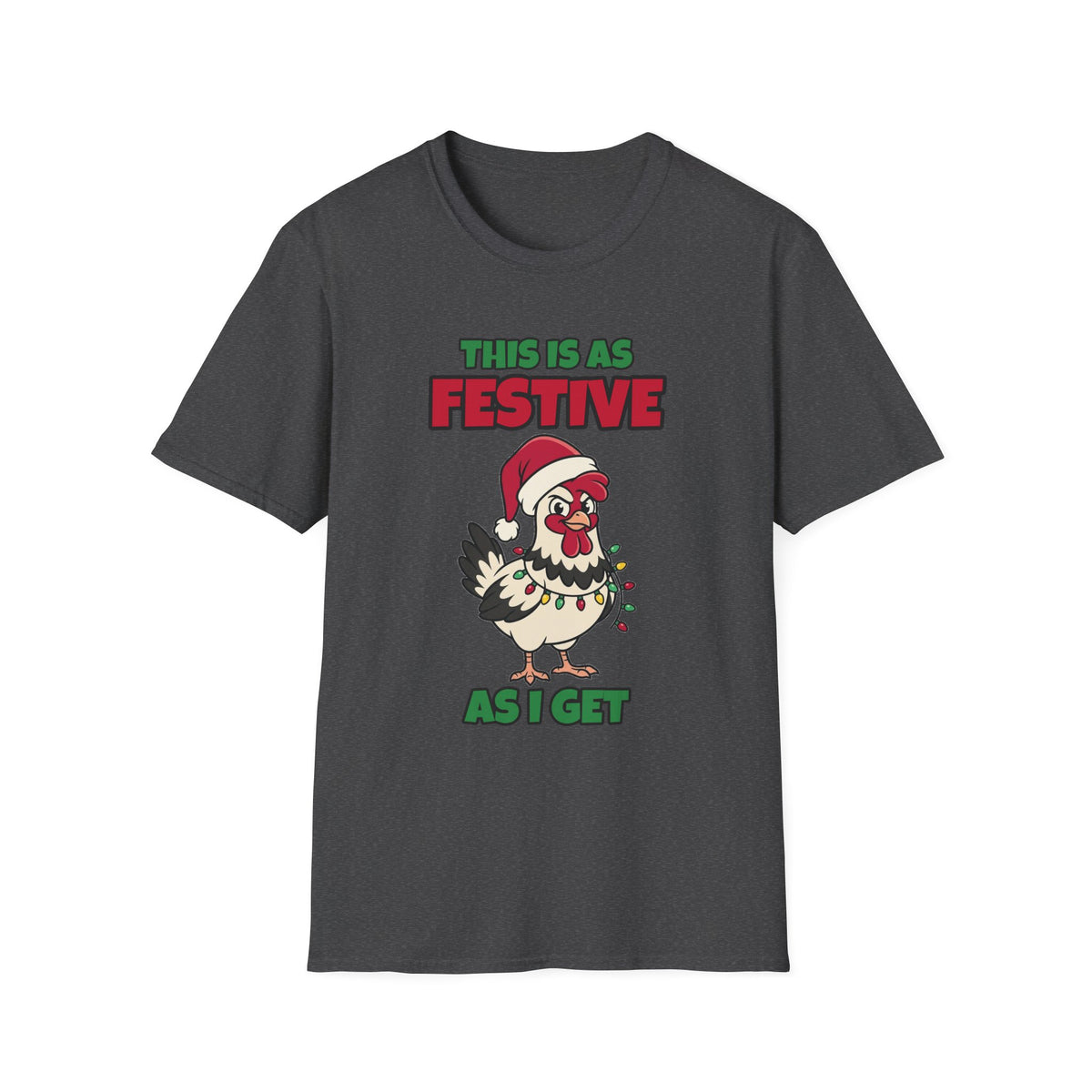 This Is as Festive as I Get Chicken Christmas T-Shirt